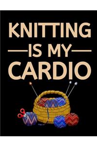 Knitting Is My Cardio: Knitting Graph Paper Notebook/Journal, Funny Knitting Gifts, Knitters Gift Idea For Birthday or Christmas (8,5" x 10")