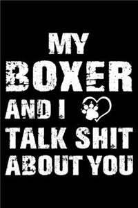 My Boxer And I Talk Shit About You