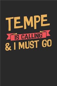 Tempe is calling & I must go