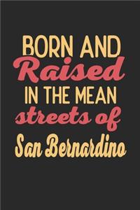 Born And Raised In The Mean Streets Of San Bernardino