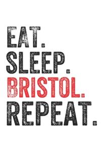 Eat Sleep Bristol Repeat UK United Kingdom Great Britain British Notebook City Gift