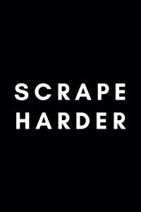 Scrape Harder