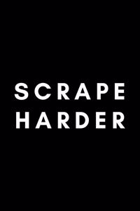Scrape Harder
