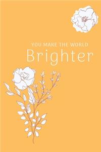 You Make The World Brighter