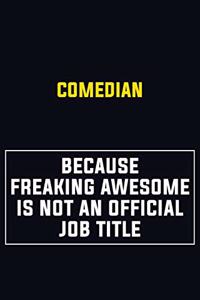 Comedian Because Freaking Awesome Is Not An Official Job Title