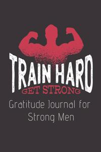 Train Hard Get Strong