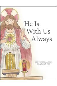 He Is with Us Always