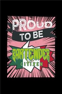 Proud to be bartender citizen
