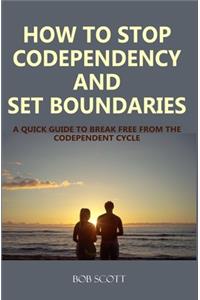 How to Stop Codependency And Set Boundaries