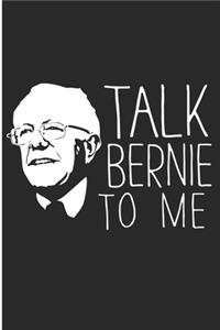 Talk Bernie To me