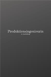 Produktionsingenieurin in Ausbildung