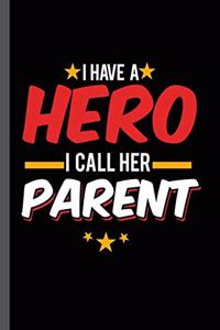 I have a Hero I call Her Parent
