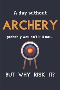 A Day Without Archery Probably Wouldn't Kill Me ... But Why Risk It?