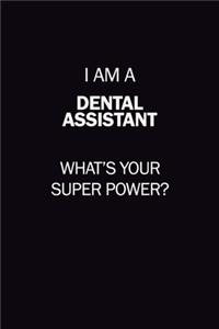 I Am A Dental Assistant, What's Your Super Power?