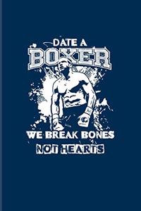 Date A Boxer We Break Bones Not Hearts