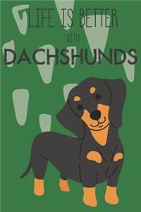 Life Is Better With Dachshunds