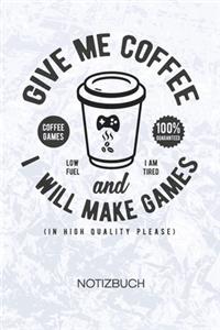 Give Me Coffee And I Will Make Games