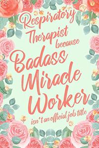 Respiratory Therapist Because Badass Miracle Worker Isn't an Official Job Title