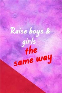 Raise Boys & Girls The Same Way