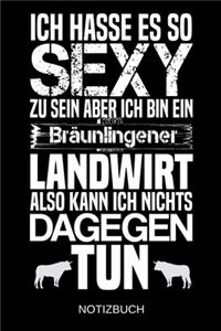 Ich hasse es so sexy zu sein aber ich bin ein Bräunlingener Landwirt also kann ich nichts dagegen tun