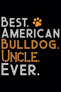 Best American Bulldog Uncle Ever