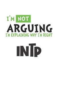 I'm Not Arguing I'm Explaining Why I'm Righ INTP