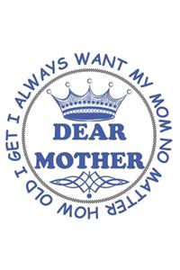 Dear Mother I Always Want My Mother No Matter How Old I Get