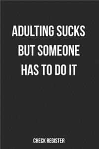 Check Register Adulting Sucks But Someone Has To Do It