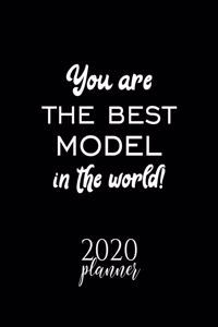 You Are The Best Model In The World! 2020 Planner