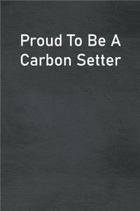 Proud To Be A Carbon Setter