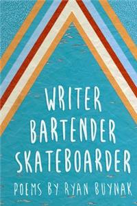 Writer, Bartender, Skateboarder