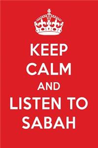 Keep Calm and Listen to Sabah: Sabah Designer Notebook