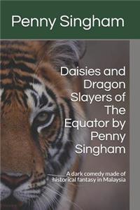 Daisies & Dragon Slayers of The Equator by Penny Singham