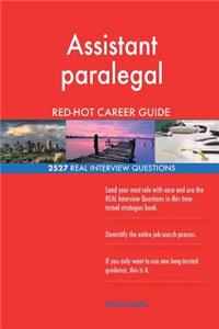 Assistant paralegal RED-HOT Career Guide; 2527 REAL Interview Questions