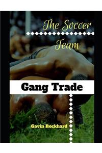 Gang Trade: The Soccer Team