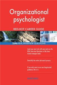 Organizational psychologist RED-HOT Career Guide; 2546 REAL Interview Questions