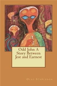 Odd John a Story Between Jest and Earnest