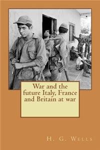 War and the future Italy, France and Britain at war