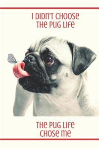 I Didn't Choose the Pug Life The Pug Life Chose Me