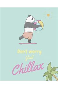 Don't worry just chillax