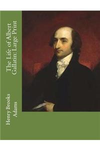 The Life of Albert Gallatin