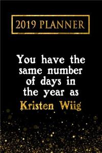 2019 Planner: You Have the Same Number of Days in the Year as Kristen Wiig: Kristen Wiig 2019 Planner