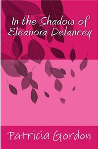 In the Shadow of Eleanora Delancey