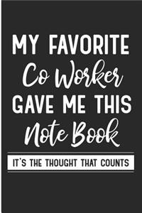 My Favorite Co Worker Gave Me This Notebook It's the Thought That Counts