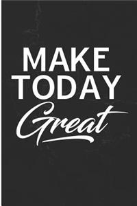 Make Today Great