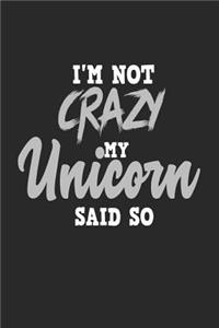 I'm Not Crazy My Unicorn Said So