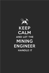Keep Calm and Let the Mining Engineer Handle It
