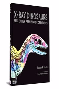 X-Ray Dinosaurs and Other Prehistoric Creatures