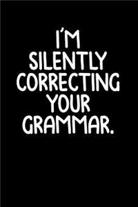 I'm Silently Correcting Your Grammar