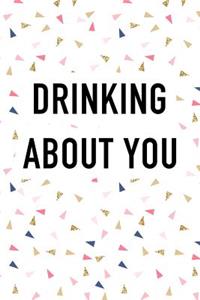 Drinking about You